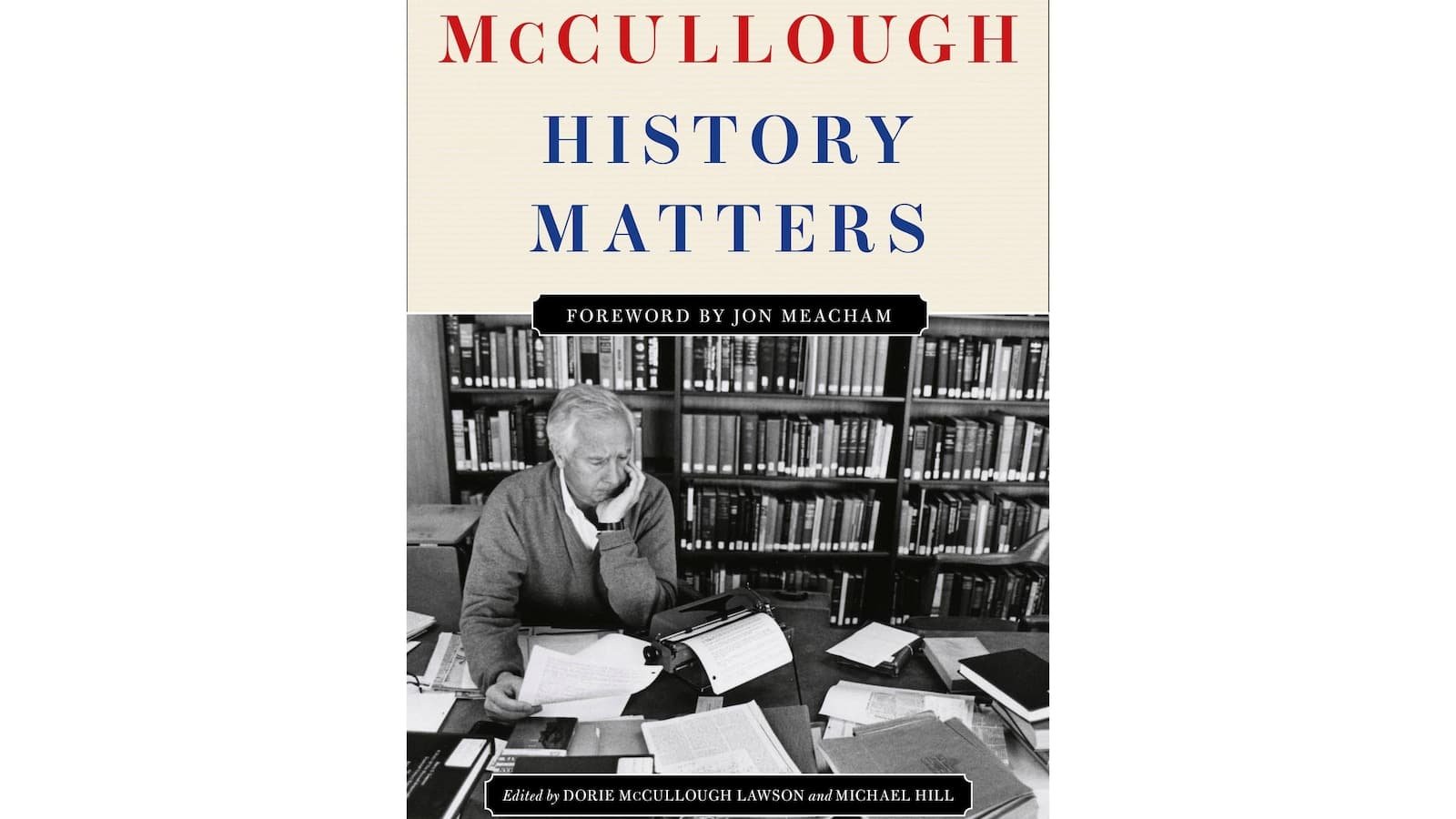 'History Matters', a collection of posthumous essays by David McCullough, this fall will be published